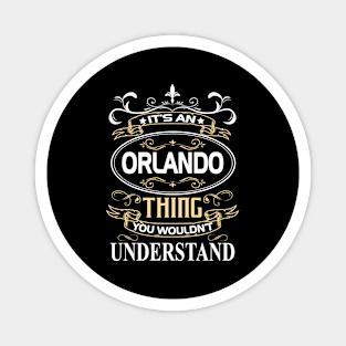 Orlando Name Shirt It's An Orlando Thing You Wouldn't Understand Magnet